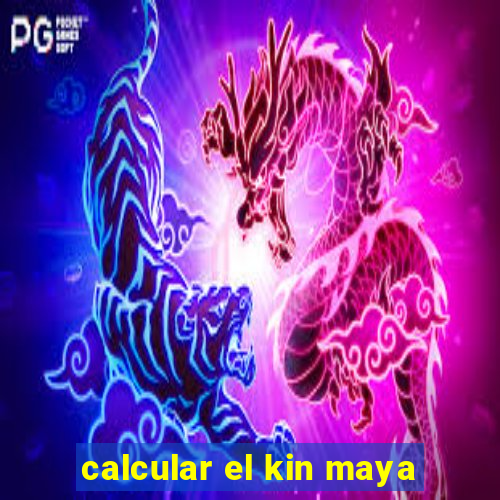 calcular el kin maya